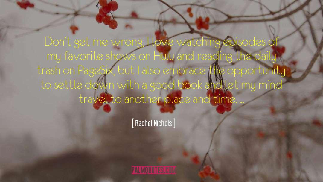 Place And Time quotes by Rachel Nichols