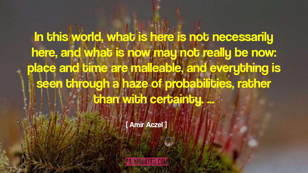 Place And Time quotes by Amir Aczel