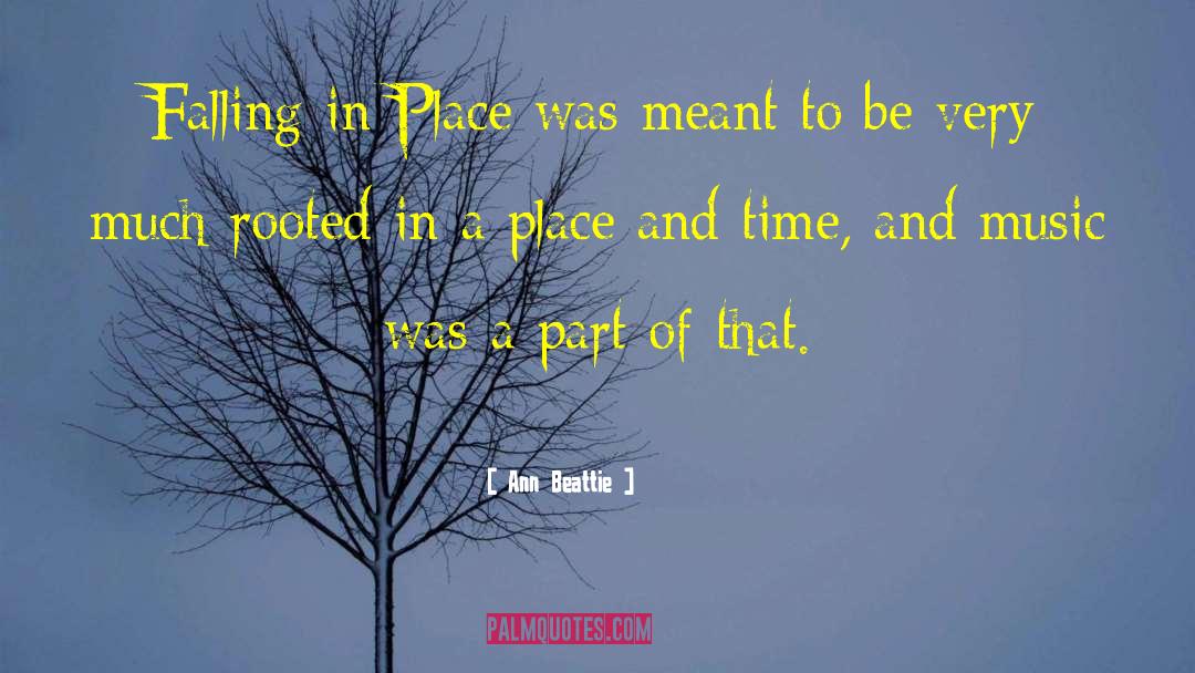 Place And Time quotes by Ann Beattie