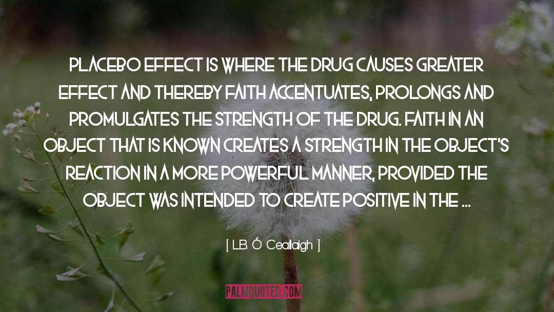 Placebo Effect Related quotes by L.B. Ó Ceallaigh
