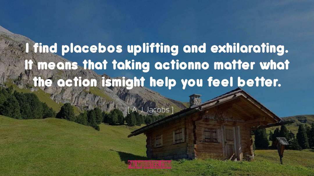 Placebos quotes by A. J. Jacobs