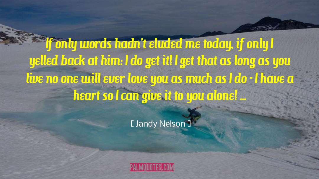 Placement Of Words quotes by Jandy Nelson