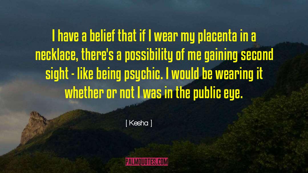 Placenta quotes by Kesha