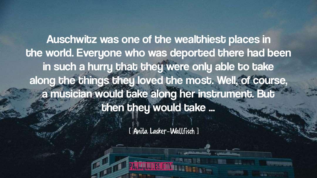 Places In The World quotes by Anita Lasker-Wallfisch