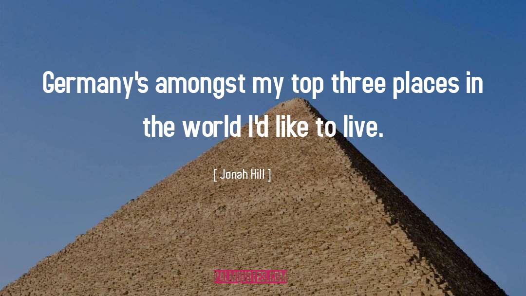 Places In The World quotes by Jonah Hill