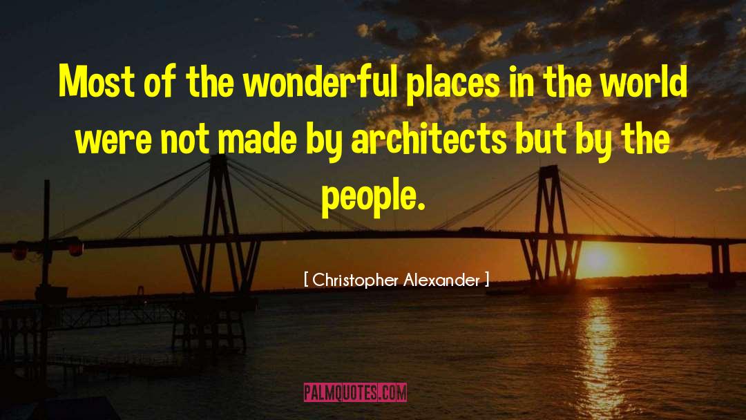 Places In The World quotes by Christopher Alexander