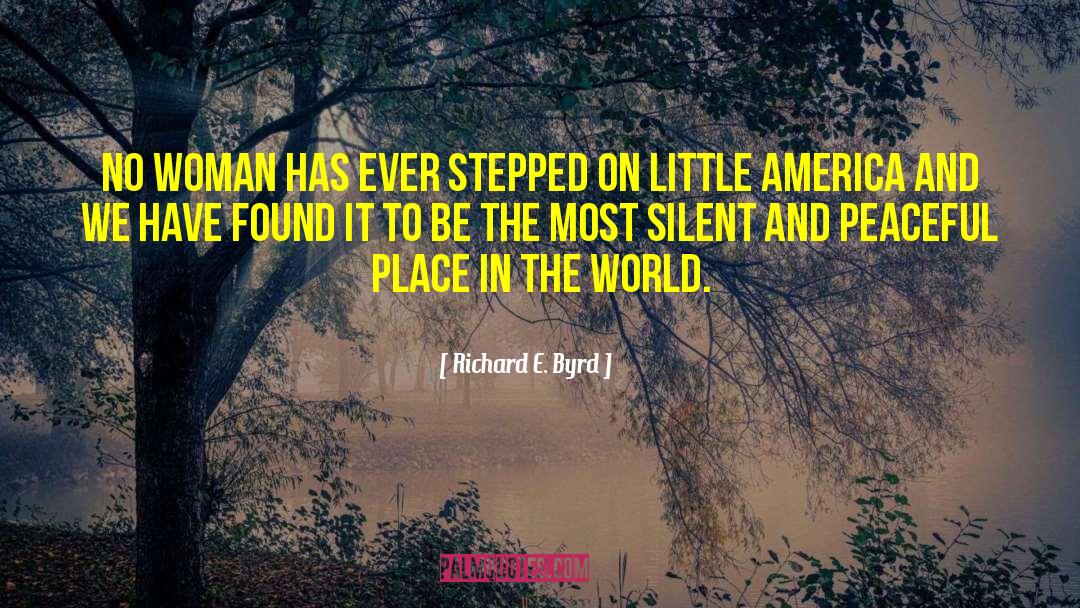 Places In The World quotes by Richard E. Byrd