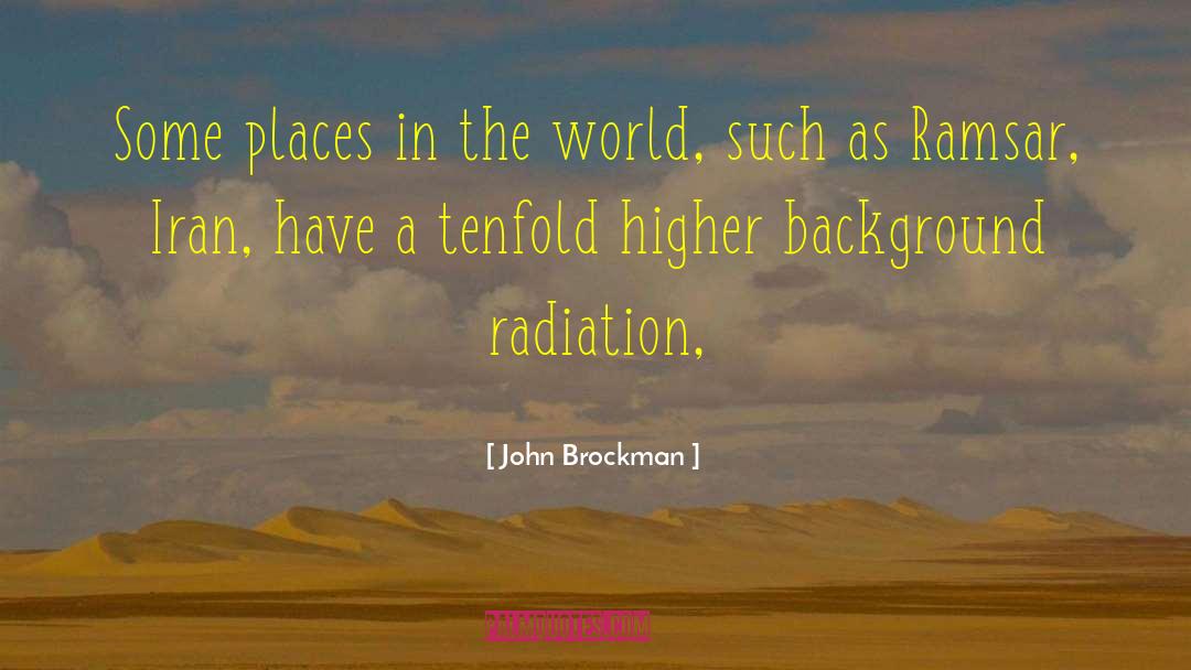 Places In The World quotes by John Brockman