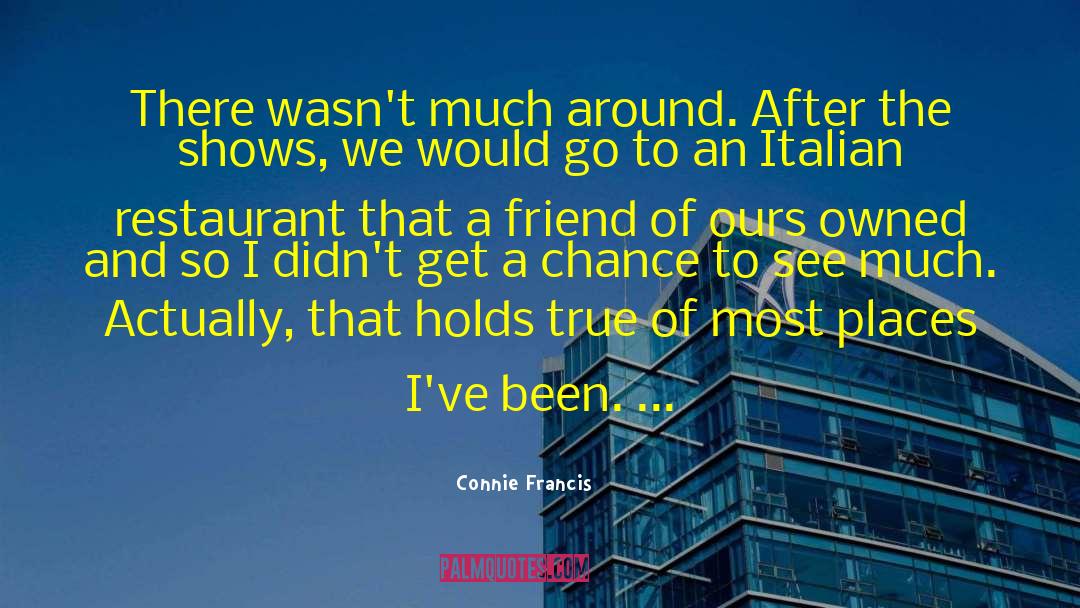 Places Ive Been quotes by Connie Francis