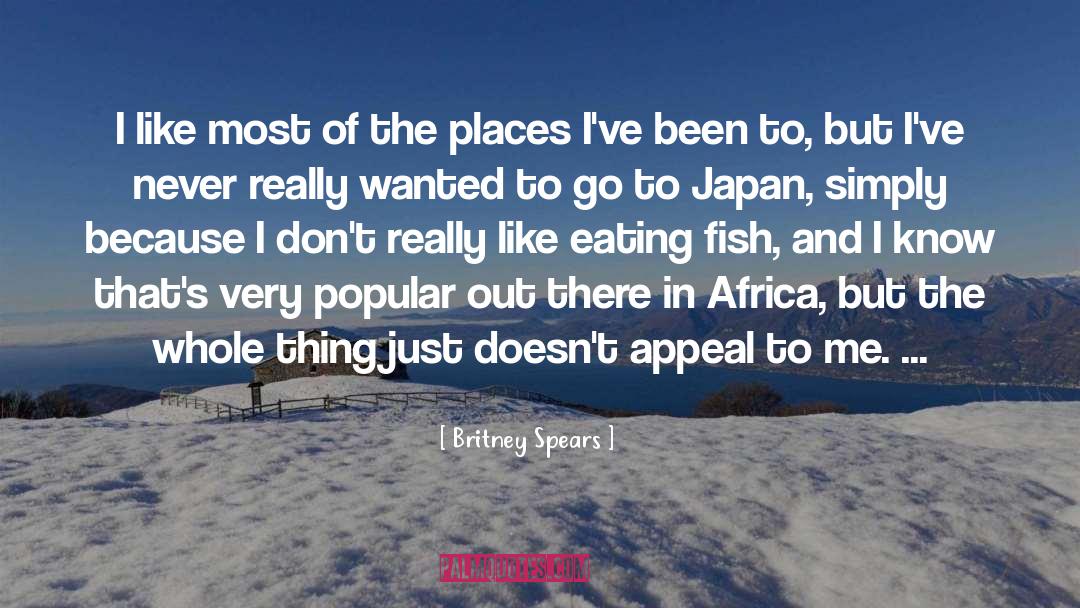 Places Ive Been quotes by Britney Spears