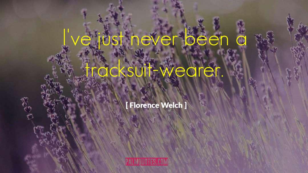 Places Ive Been quotes by Florence Welch