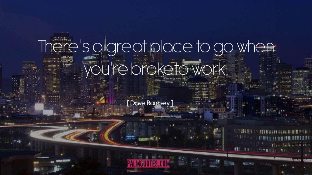 Places To Go quotes by Dave Ramsey