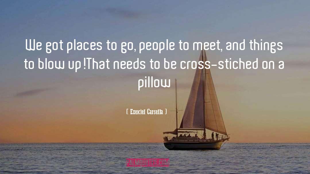 Places To Go quotes by Ezekiel Carsella