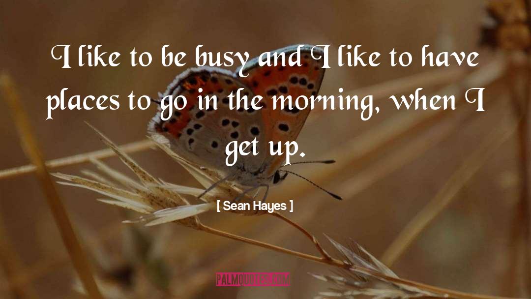 Places To Go quotes by Sean Hayes