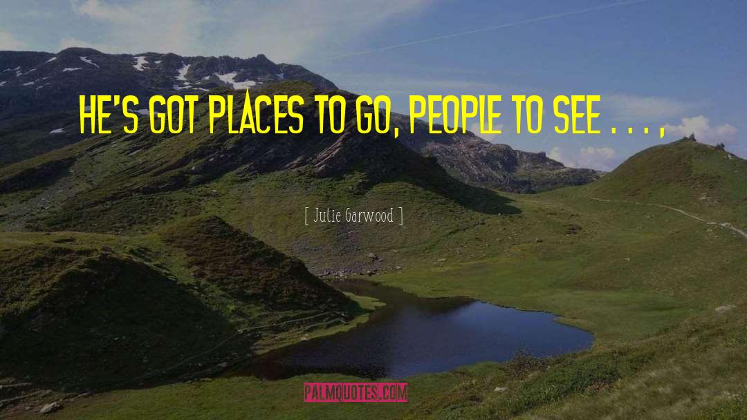 Places To Go quotes by Julie Garwood