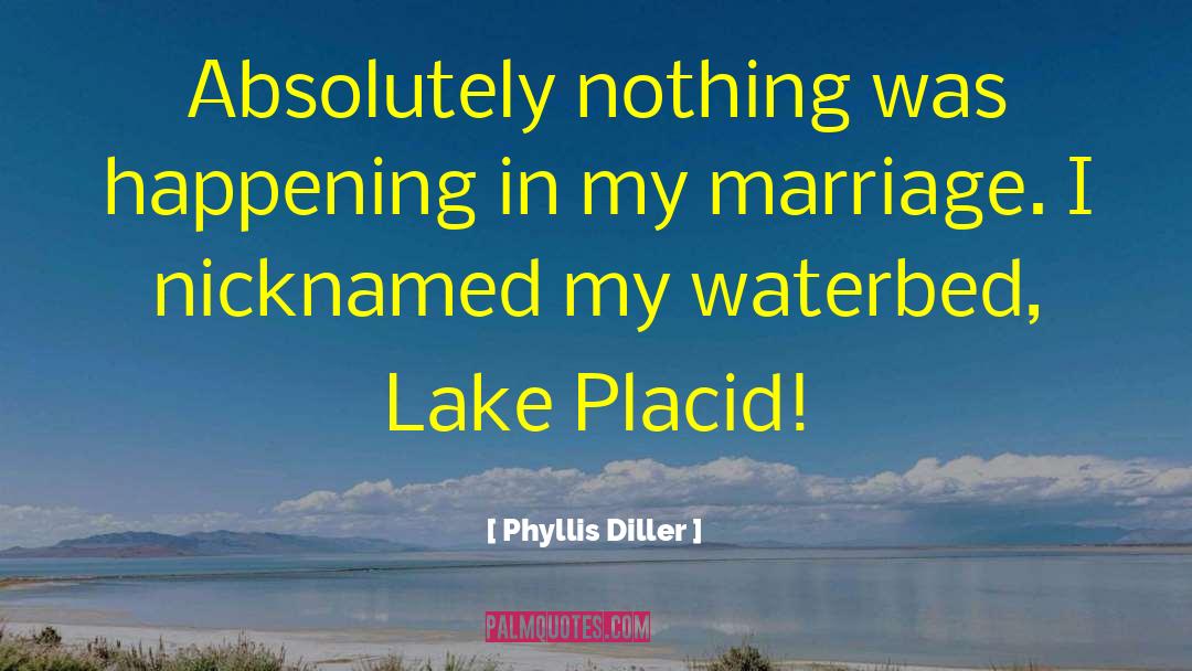 Placid quotes by Phyllis Diller