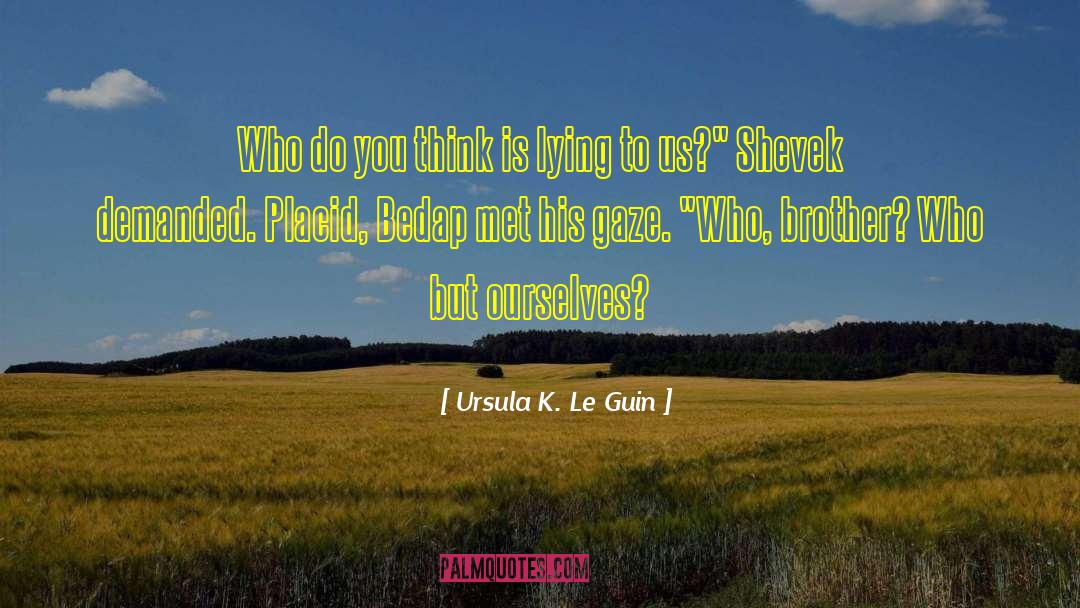 Placid quotes by Ursula K. Le Guin