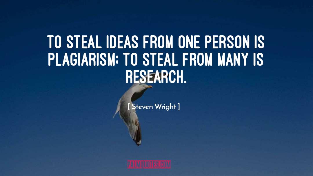 Plagiarism quotes by Steven Wright