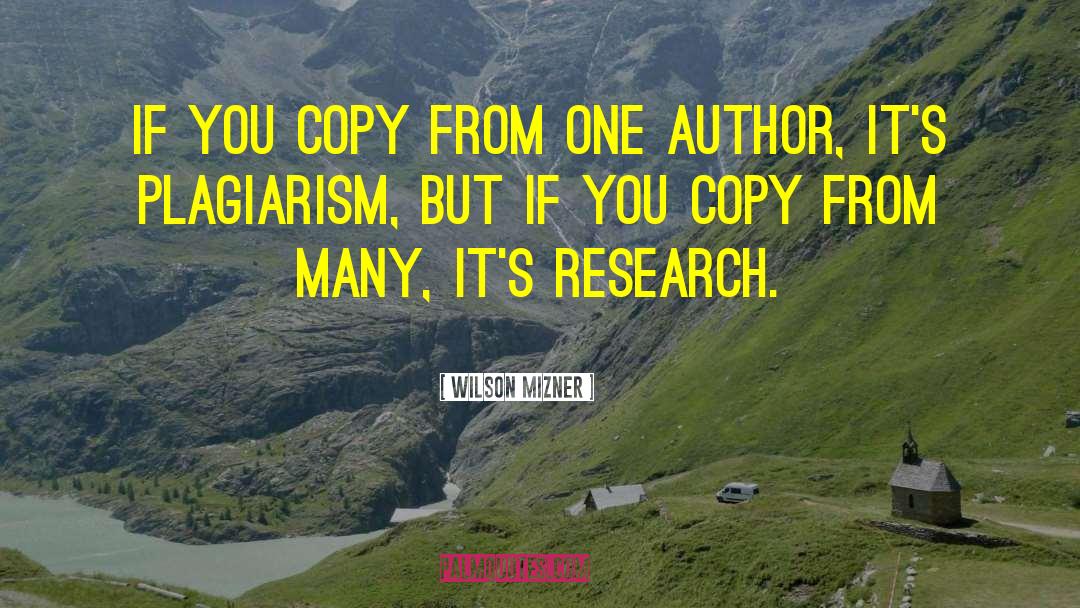 Plagiarism quotes by Wilson Mizner