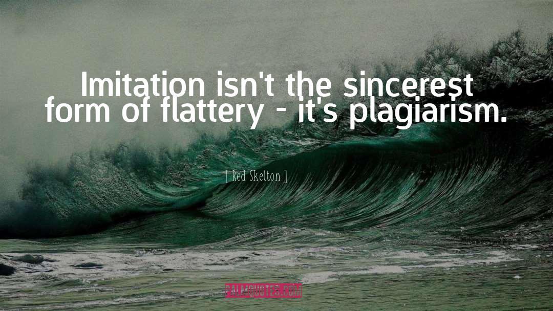 Plagiarism quotes by Red Skelton