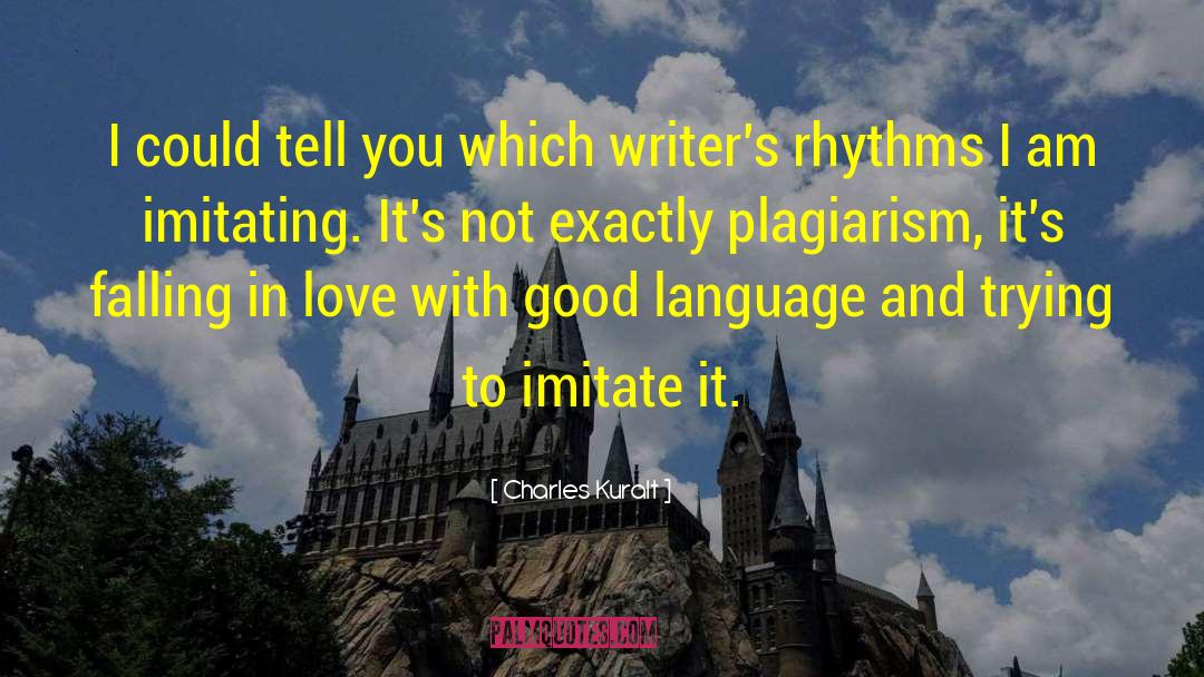 Plagiarism quotes by Charles Kuralt