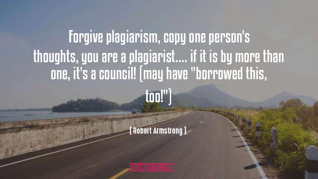 Plagiarist quotes by Robert Armstrong