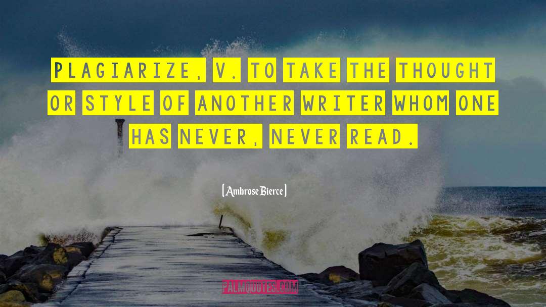 Plagiarize quotes by Ambrose Bierce