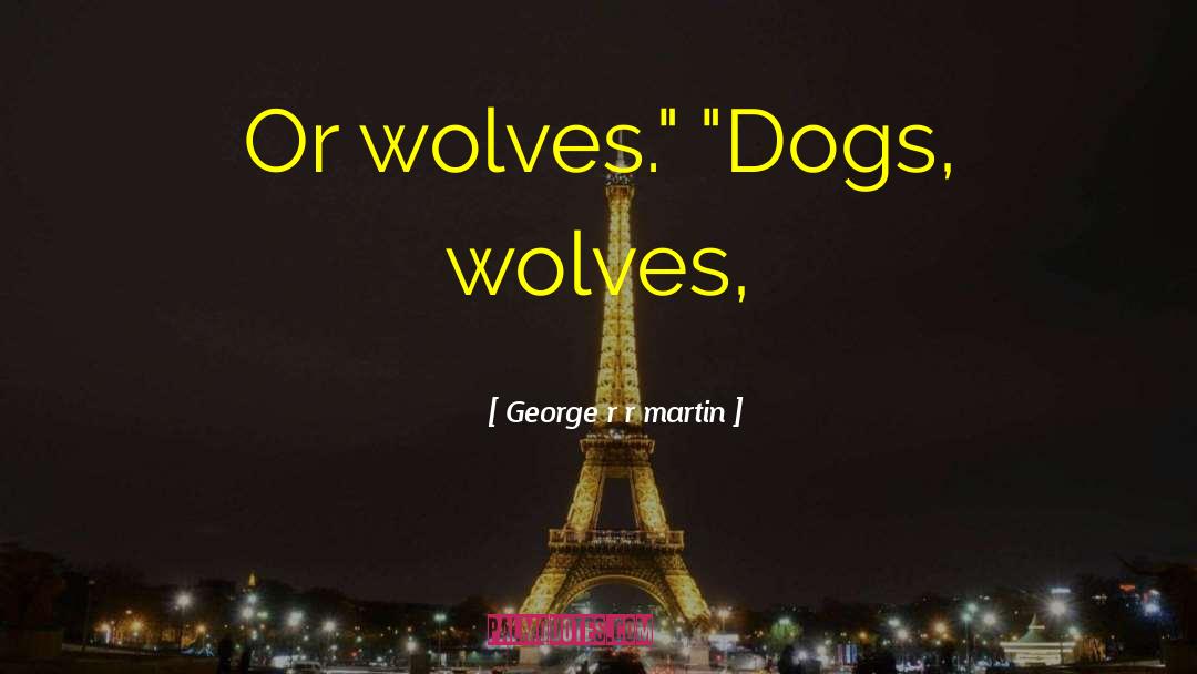 Plague Dogs quotes by George R R Martin