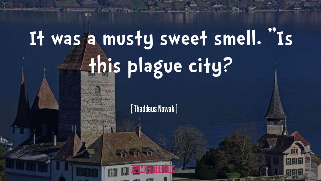 Plague quotes by Thaddeus Nowak