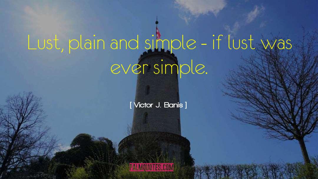 Plain And Simple quotes by Victor J. Banis