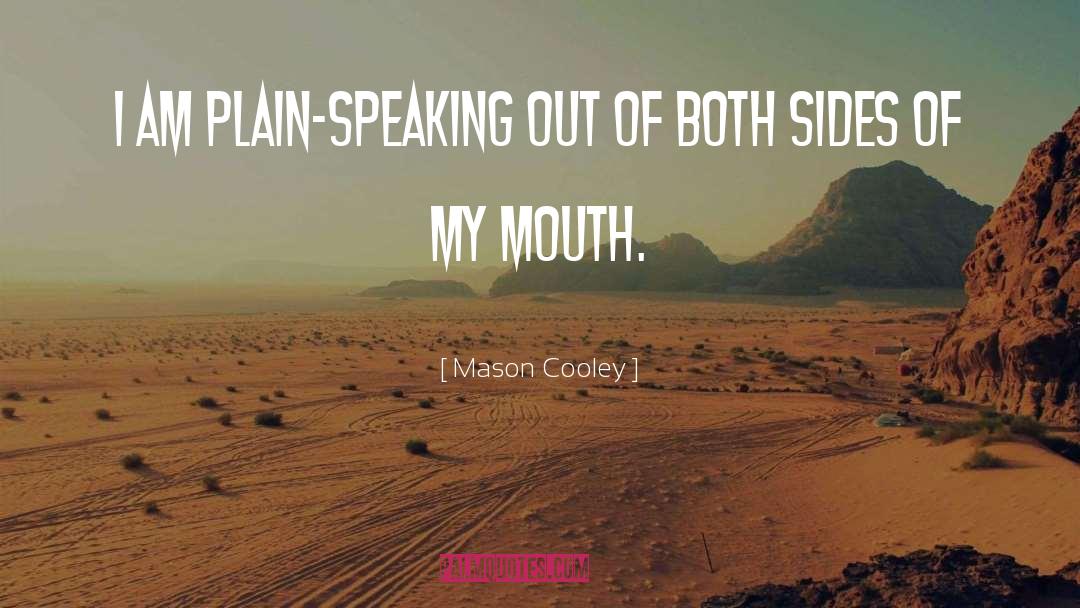 Plain Speaking quotes by Mason Cooley