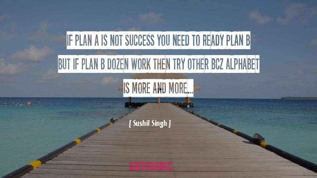 Plan B quotes by Sushil Singh