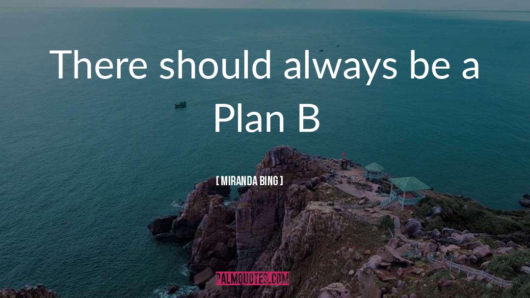 Plan B quotes by Miranda Bing