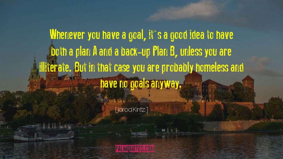 Plan B quotes by Jarod Kintz