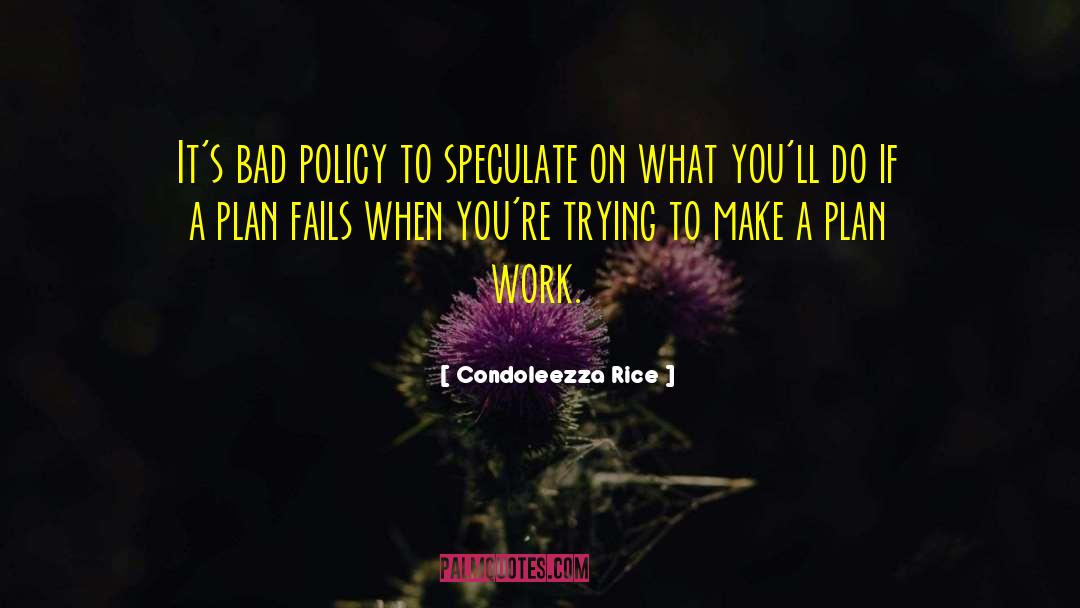 Plan Work quotes by Condoleezza Rice