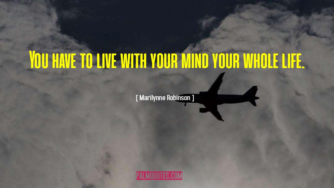 Plan Your Mind quotes by Marilynne Robinson