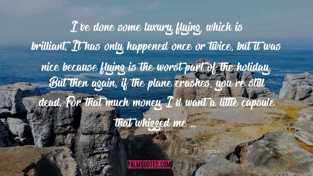 Plane Crashes quotes by Karl Pilkington