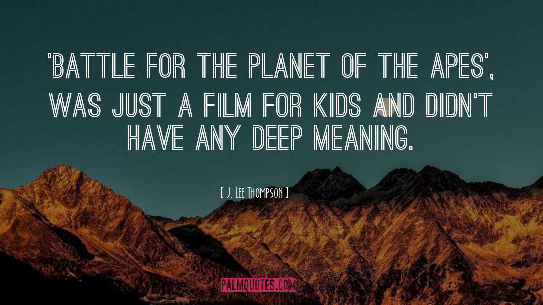Planet Of The Apes quotes by J. Lee Thompson