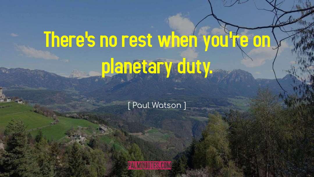 Planetary Formation quotes by Paul Watson