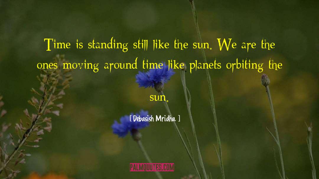 Planets Orbiting The Sun quotes by Debasish Mridha