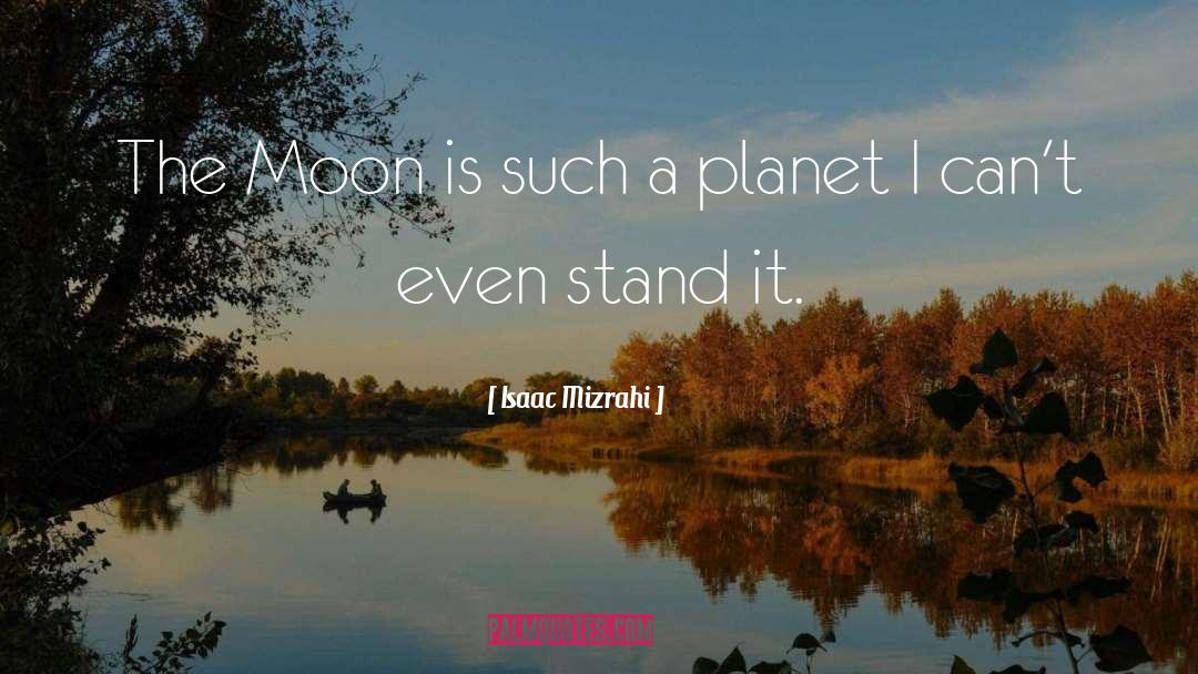 Planets quotes by Isaac Mizrahi