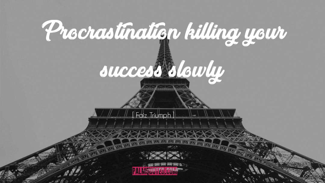 Planned Procrastination quotes by Faiz Triumph