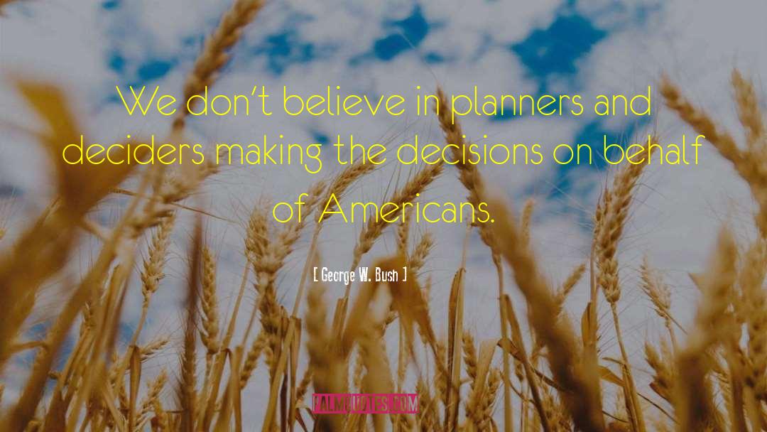 Planners quotes by George W. Bush