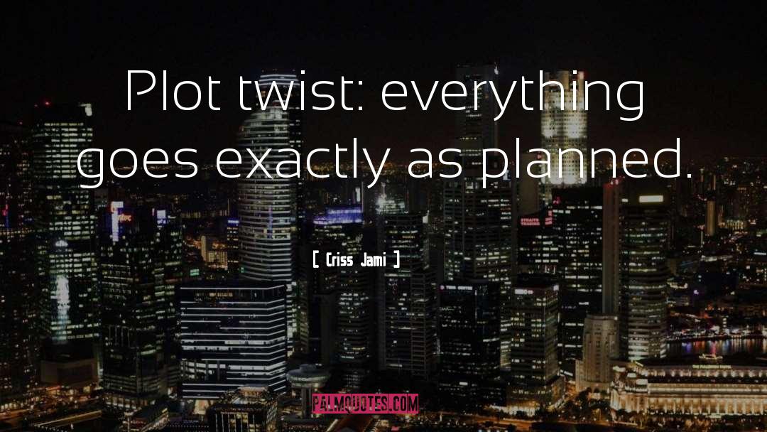 Planning Ahead quotes by Criss Jami