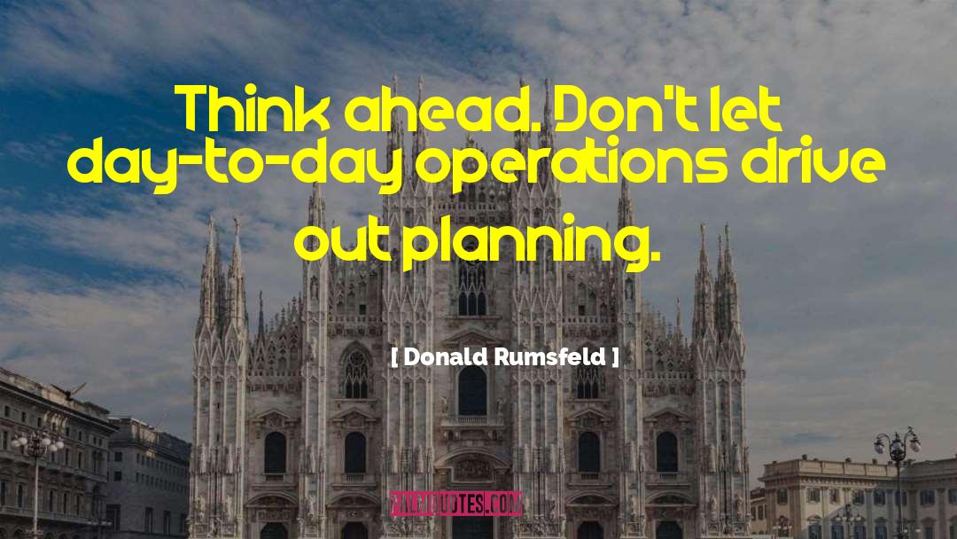 Planning Ahead quotes by Donald Rumsfeld