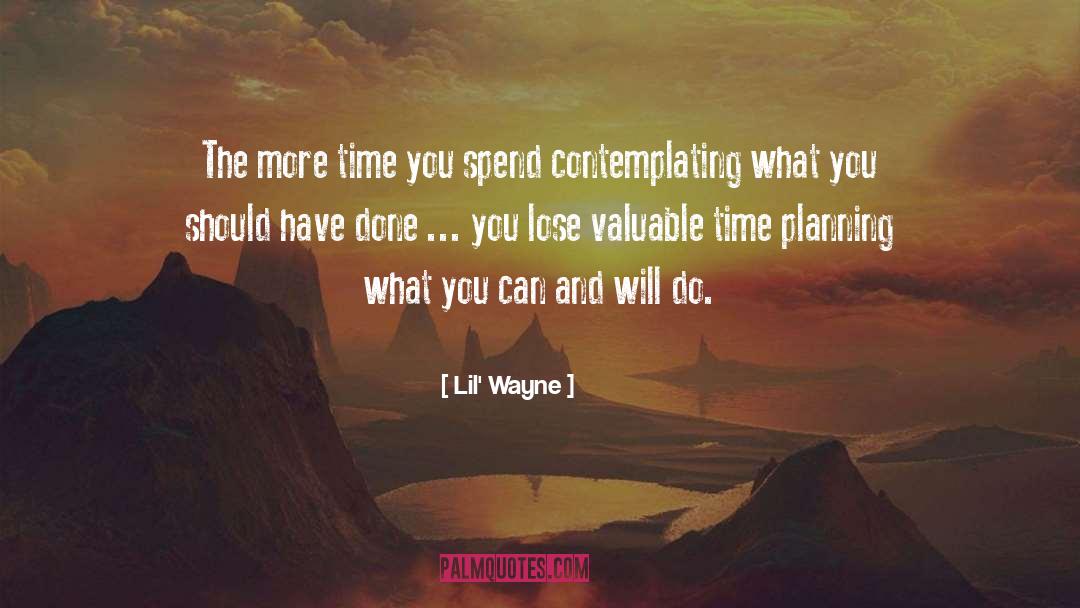 Planning And Prioritising quotes by Lil' Wayne