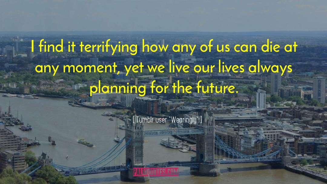 Planning For The Future quotes by Tumblr User 