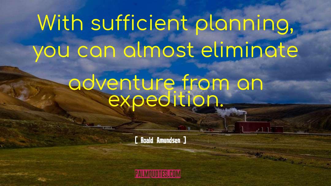 Planning Session quotes by Roald Amundsen