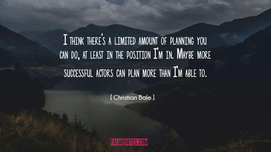 Planning Strategically quotes by Christian Bale