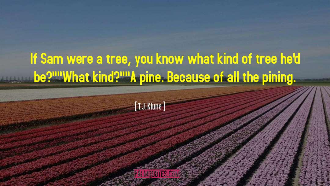 Plant A Tree quotes by T.J. Klune